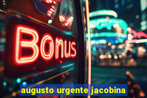 augusto urgente jacobina